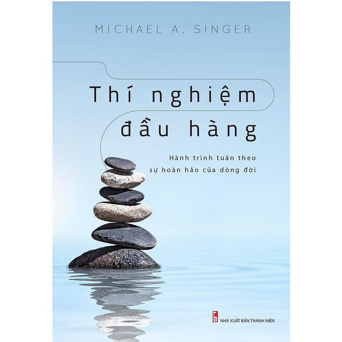 Sách: Thí Nghiệm Đầu Hàng - Hành Trình Tuân Theo Sự Hoàn Hảo Của Dòng Đời - Tskn