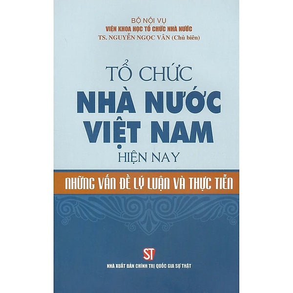 Sách Tổ Chức Nhà Nước Việt Nam Hiện Nay Những Vấn Đề Lý Luận Và Thực Tiễn