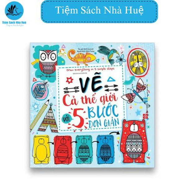 Sách Vẽ Cả Thế Giới Với 5 Bước Đơn Giản - Draw Everything In 5 Simple Steps: Giúp Trẻ Phát Triển Sự Sáng Tạo, Đinh Tị