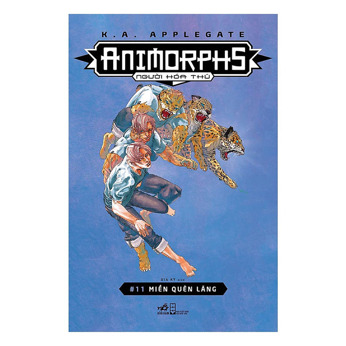 Cuốn Sách Thể Loại Sci-Fi  Vô Cùng Thành Công Và Nổi Tiếng Của Tác Giả K.A.Applegate: Animorphs - Người Hóa Thú - Tập 11: Miền Quên Lãng)