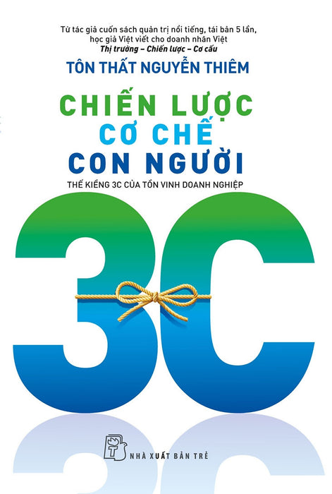 Chiến Lược Cơ Chế Con Người - Thế Kiềng 3C Của Tồn Vinh Doanh Nghiệp - Tôn Thất Nguyễn Thiêm - (Bìa Mềm)