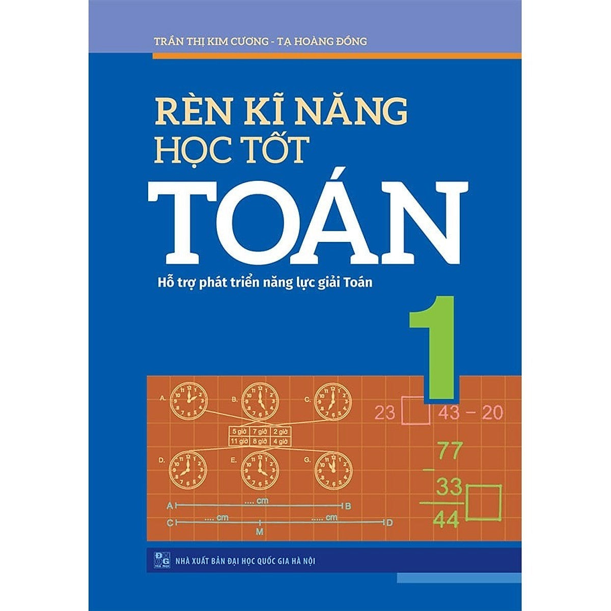 Sách: Rèn Kĩ Năng Học Tốt Toán Lớp 1 - Hỗ Trợ Phát Triển Năng Lực Toán Học