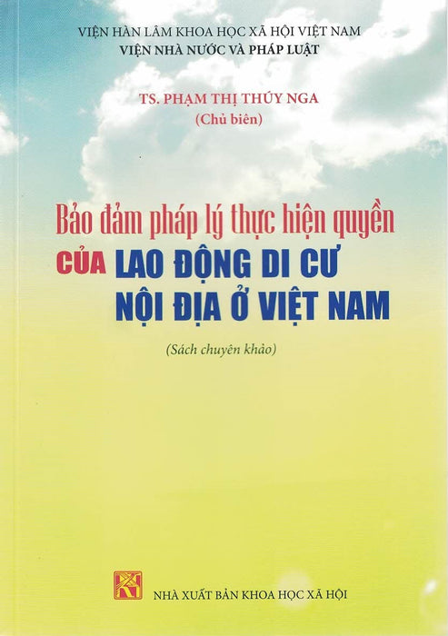 Bảo Đảm Pháp Lý Thực Hiện Quyền Của Lao Động Di Cư Nội Địa Ở Việt Nam (Sách Chuyên Khảo)