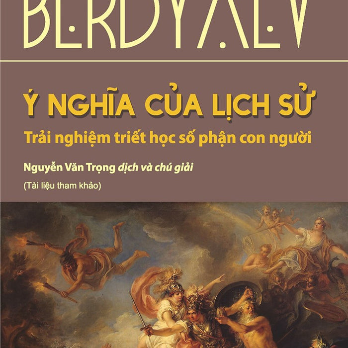 Ý Nghĩa Của Lịch Sử - Nikolay Berdyaev - Nguyễn Văn Trọng Dịch - (Bìa Mềm)