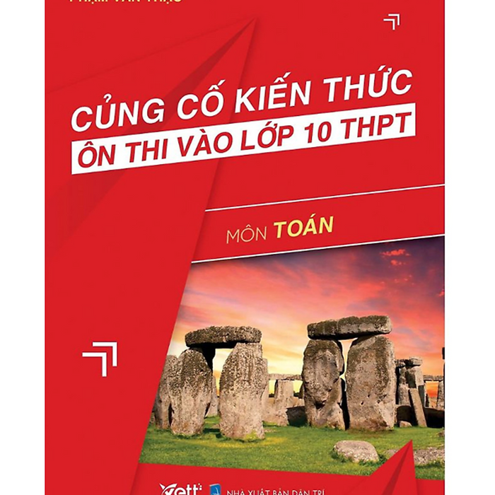 Sách - Củng Cố Kiến Thức Ôn Thi Vào Lớp 10 Thpt Môn Toán