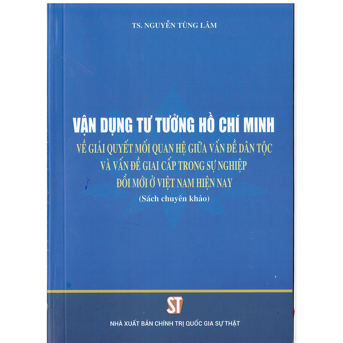 Vận Dụng Tư Tưởng Hồ Chí Minh Về Giải Quyết Mối Quan Hệ Giữa Vấn Đề Dân Tộc Và Vấn Đề Giai Cấp Trong Sự Nghiệp Đổi Mới Ở Việt Nam Hiện Nay