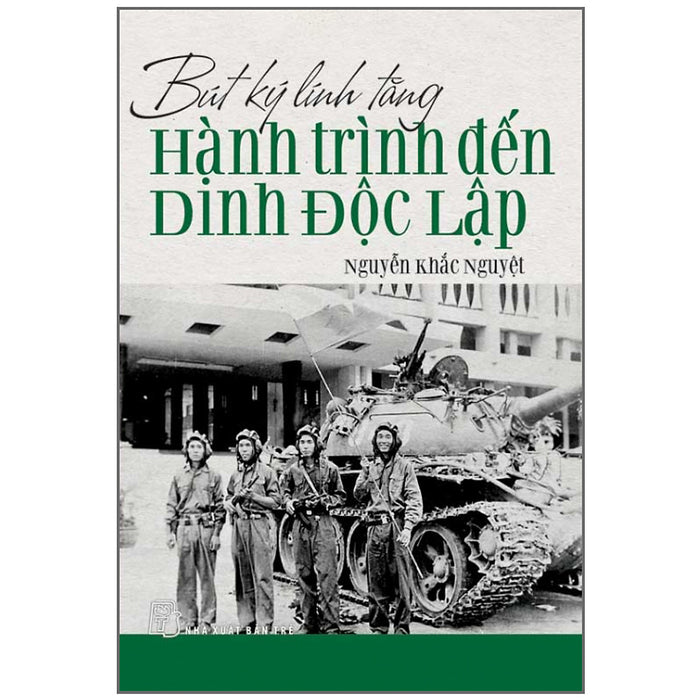 Bút Ký Lính Tăng - Hành Trình Đến Dinh Độc Lập