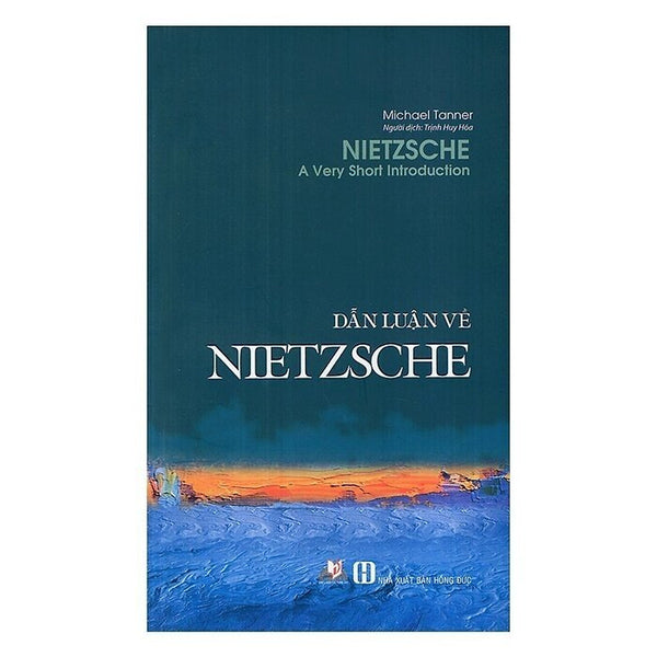 Dẫn Luận Về Nietzsche - Michael Tanner - Trịnh Huy Hóa Dịch - (Bìa Mềm)