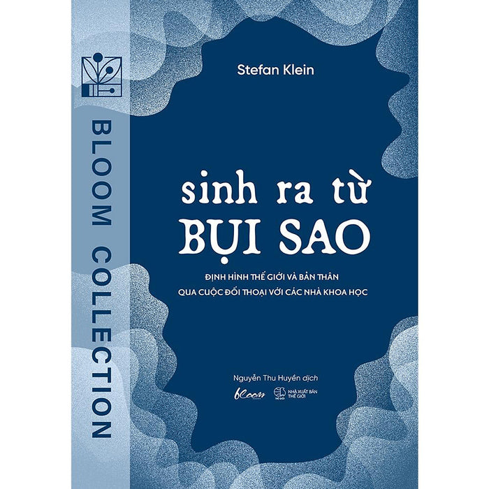 Sách Sinh Ra Từ Bụi Sao: Định Hình Thế Giới Và Bản Thân Qua Cuộc Đối Thoại Với Các Nhà Khoa Học - Bản Quyền