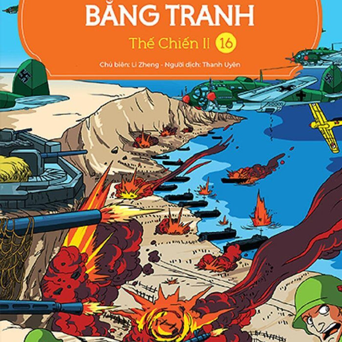 Lược Sử Thế Giới Bằng Tranh - Tập 16 - Thế Chiến Ii