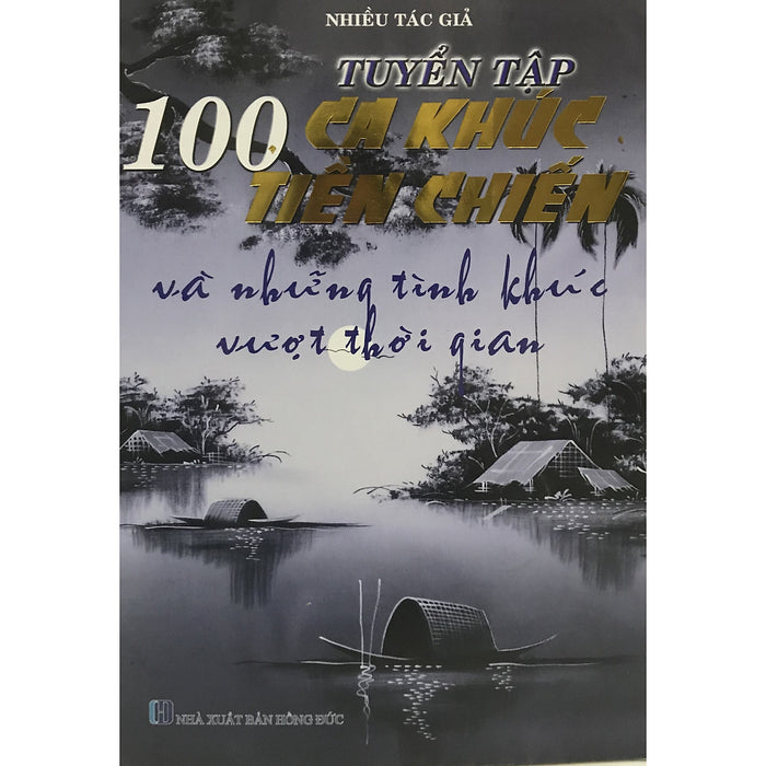 100 Ca Khúc Tiền Chiến Và Những Tình Khúc Vượt Thời Gian (Tái Bản)