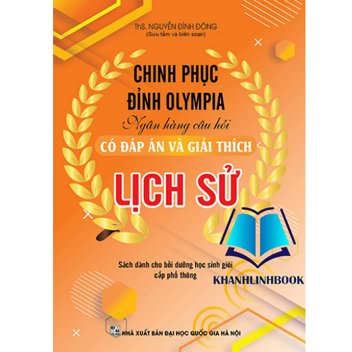 Sách Chinh Phục Đỉnh Olympia Ngân Hàng Câu Hỏi Có Đáp Án Và Giải Thích Lịch Sử
