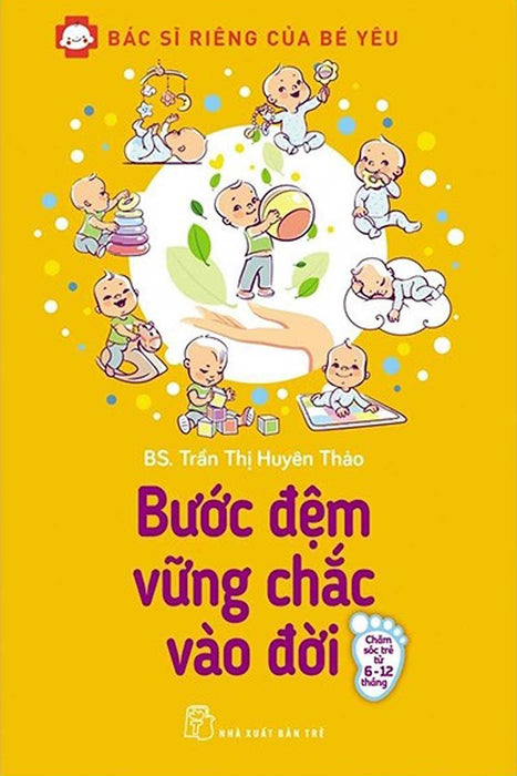 Bác Sĩ Riêng Của Bé Yêu - Bước Đệm Vững Chắc Vào Đời (Bác Sĩ Huyên Thảo)