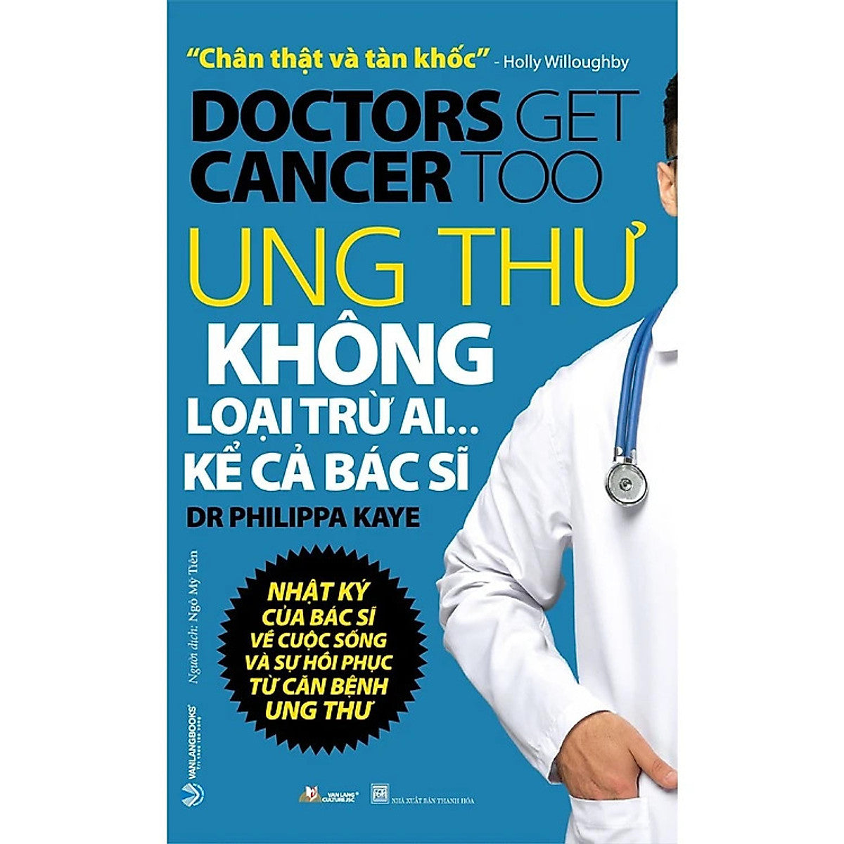 Ung Thư Không Loại Trừ Ai Kể Cả Bác Sĩ - Dr. Philippa Kaye - Ngô Mỹ Tiên Dịch - (Bìa Mềm)