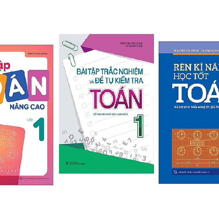 Sách : Giỏi  Toán Lớp 1  - Bài Tập Toán Nâng Cao + Rèn Kĩ Năng Học Tốt Toán + Bài Tập Trắc Nghiệm Và Đề Tự Kiểm Tra Toán