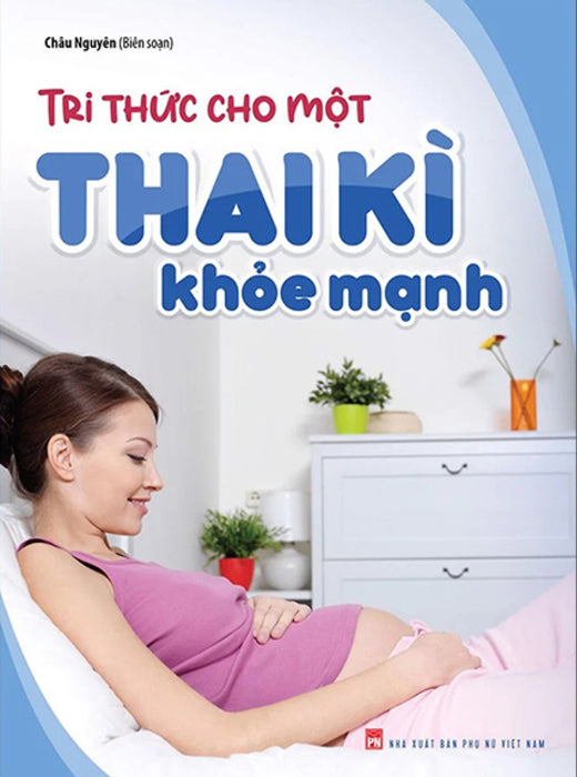 Tri Thức Cho Một Thai Kì Khỏe Mạnh_Ml