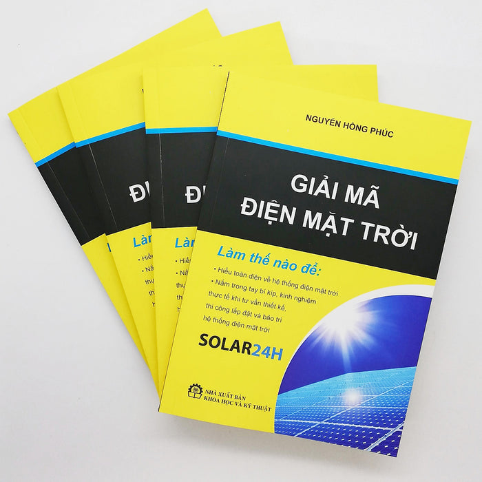 Sách Giải Mã Điện Mặt Trời Nxb Khoa Học & Kỹ Thuật - Solar24H, Sổ Tay Tư Vấn Thiết Kế & Thi Công Lắp Đặt, Bảo Trì Vận Hành Hệ Thống Điện Mặt Trời Hòa Lưới Và Lưu Trữ Acquy ( Bản Đẹp 2021 )