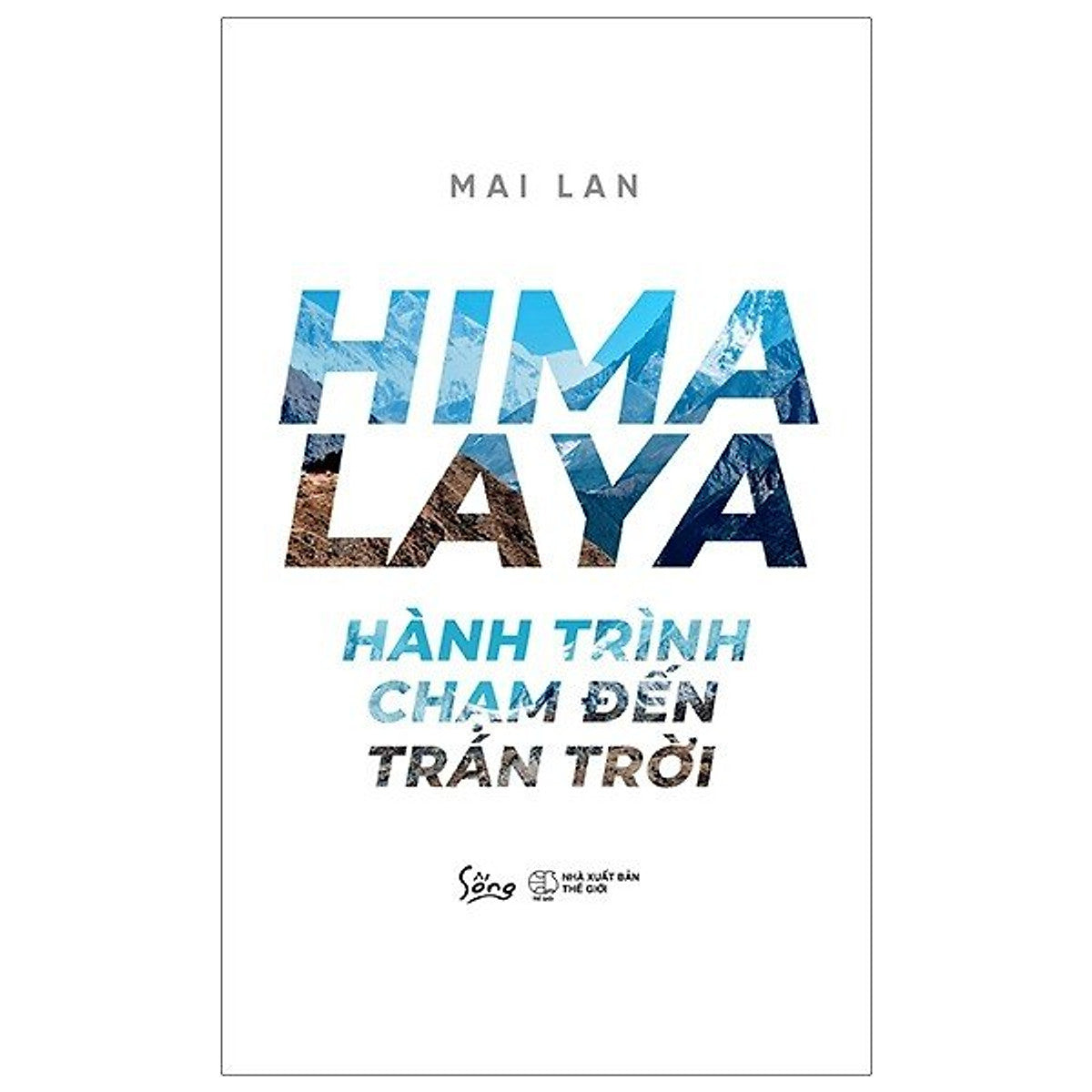 Cuốn Du Ký Được Đông Đảo Độc Giả Đón Đọc: Himalaya - Hành Trình Chạm Đến Trán Trời