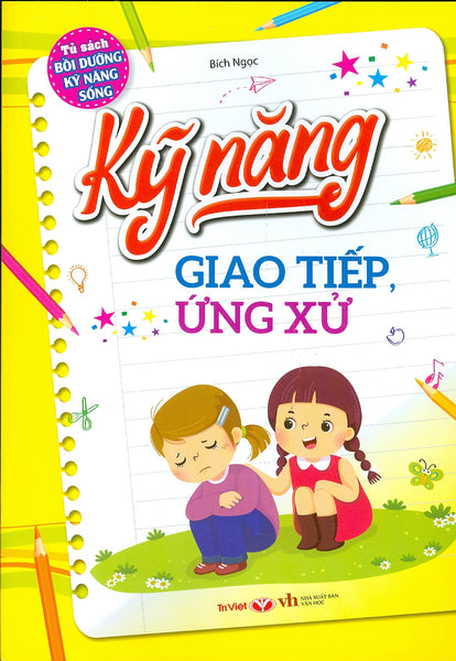 Tủ Sách Bồi Dưỡng Kỹ Năng Sống - Kỹ Năng Giao Tiếp, Ứng Xử