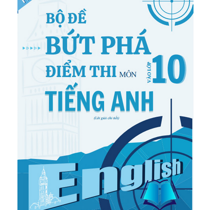 Sách - Bộ Đề Bứt Phá Điểm Thi Vào Lớp 10 Môn Tiếng Anh
