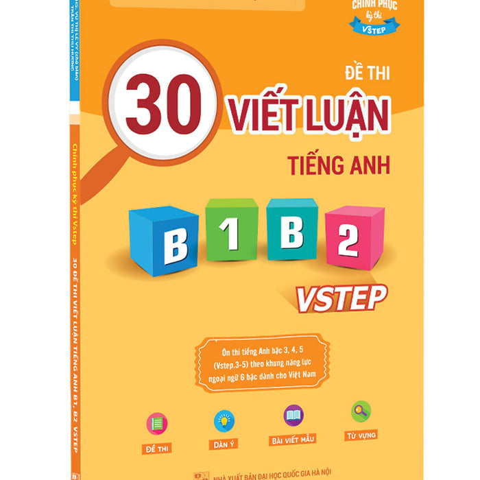 Sách 30 Đề Thi Viết Luận Tiếng Anh B1, B2 Vstep - Ôn Thi Tiếng Anh Bậc 3, 4, 5 Theo Khung Năng Lực Ngoại Ngữ 6 Bậc Việt Nam