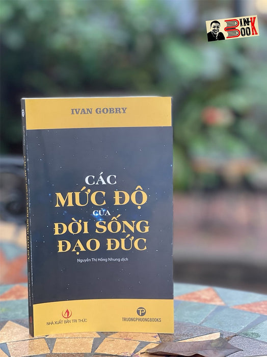 Các Mức Độ Của Đời Sống Đạo Đức – Ivan Gobry – Dịch Giả Nguyễn Thị Hồng Nhung – Trường Phương Books