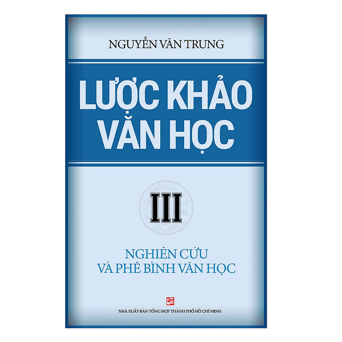 Lược Khảo Văn Học Iii: Nghiên Cứu Và Phê Bình Văn Học