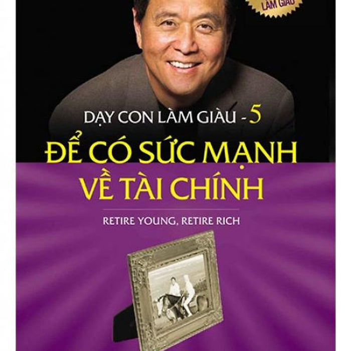 Sách Dạy Con Làm Giàu - Tập 5: Để Có Sức Mạnh Về Tài Chính (Tái Bản Năm 2017)