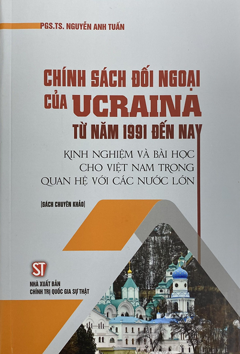 Sách Chính Sách Đối Ngoại Của Ucraina Từ Năm 1991 Đến Nay – Kinh Nghiệm Và Bài Học Cho Việt Nam Trong Quan Hệ Với Các Nước Lớn (Sách Chuyên Khảo)