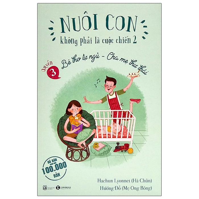 Nuôi Con Không Phải Là Cuộc Chiến 2 Quyển 3 - Bé Thơ Tự Ngủ, Cha Mẹ Thư Thái