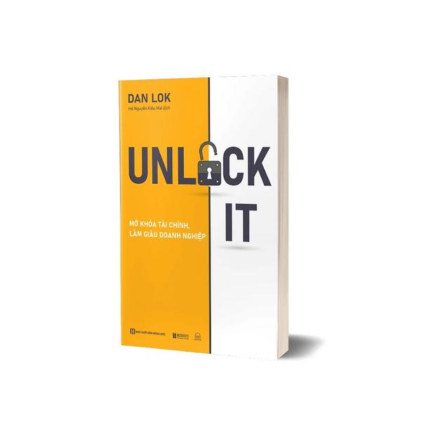 Sách - Unlock It! Mở Khóa Tài Chính, Làm Giàu Doanh Nghiệp - Để Đạt Được Sự Giàu Có, Thành Công Và Ý Nghĩa - Mcbooks
