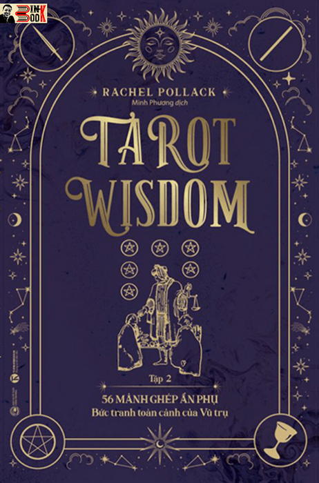 Tarot Wisdom  (Tập 2)  – 56 Lá Bài Ẩn Phụ - Bức Tranh Toàn Cảnh Của Vũ Trụ –  Rachel Pollack – Minh Phương Dịch - Thái Hà - Nxb Công Thương