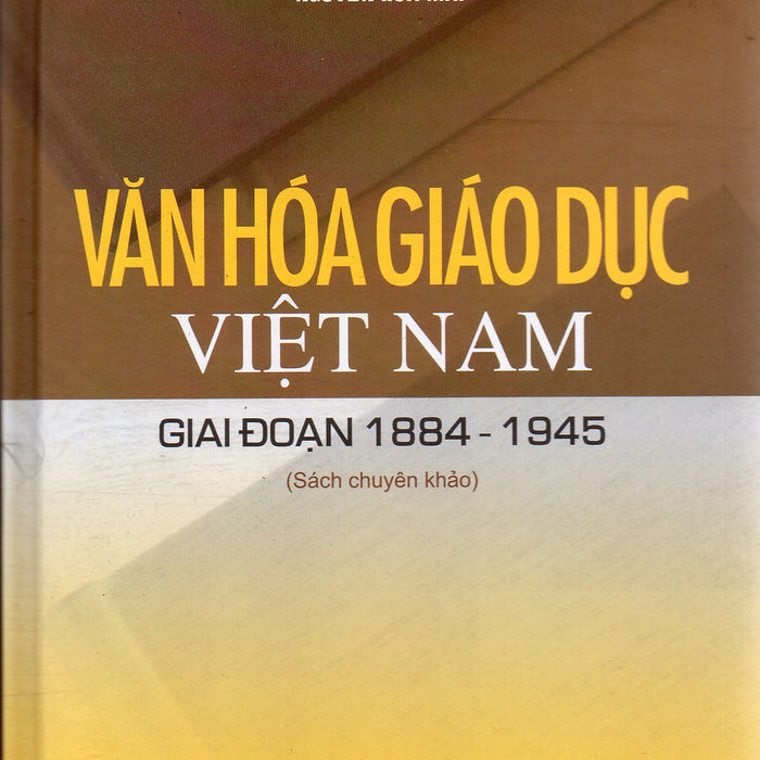 Văn Hóa Giáo Dục Việt Nam Giai Đoạn 1884 - 1945