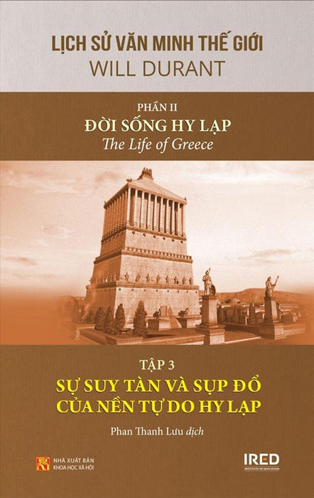 Lịch Sử Văn Minh Thế Giới Phần 2 - Đời Sống Hy Lạp - Tập 3: Sự Suy Tàn Và Sụp Đổ Của Nền Tự Do Hy Lạp