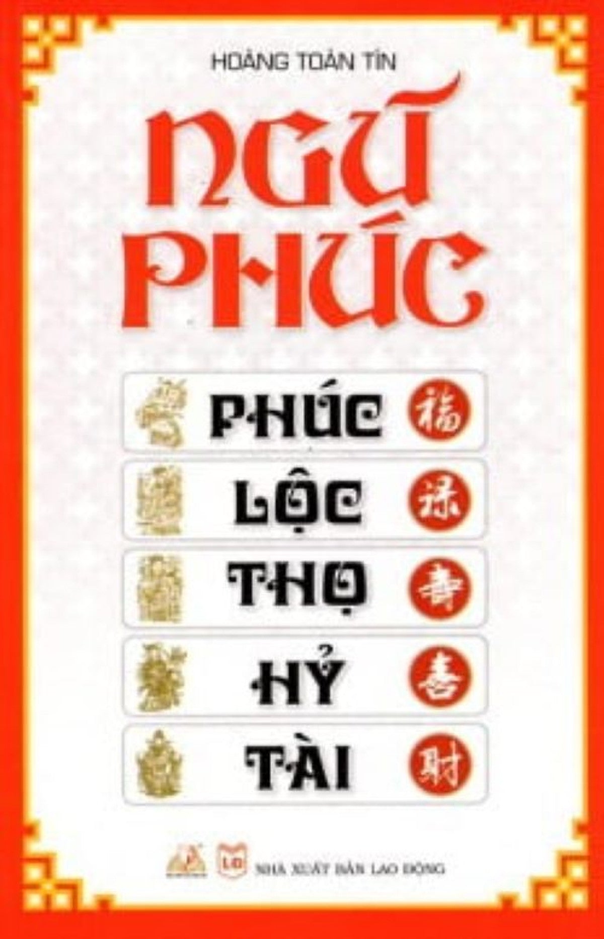 Ngũ Phúc : Phúc - Lộc - Thọ - Hỷ - Tài