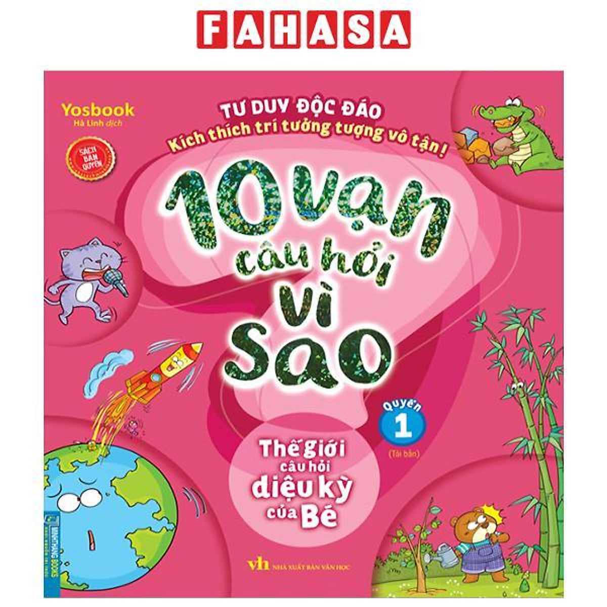 10 Vạn Câu Hỏi Vì Sao - Thế Giới Câu Hỏi Diệu Kỳ Của Bé - Quyển 1 (Tái Bản 2023)