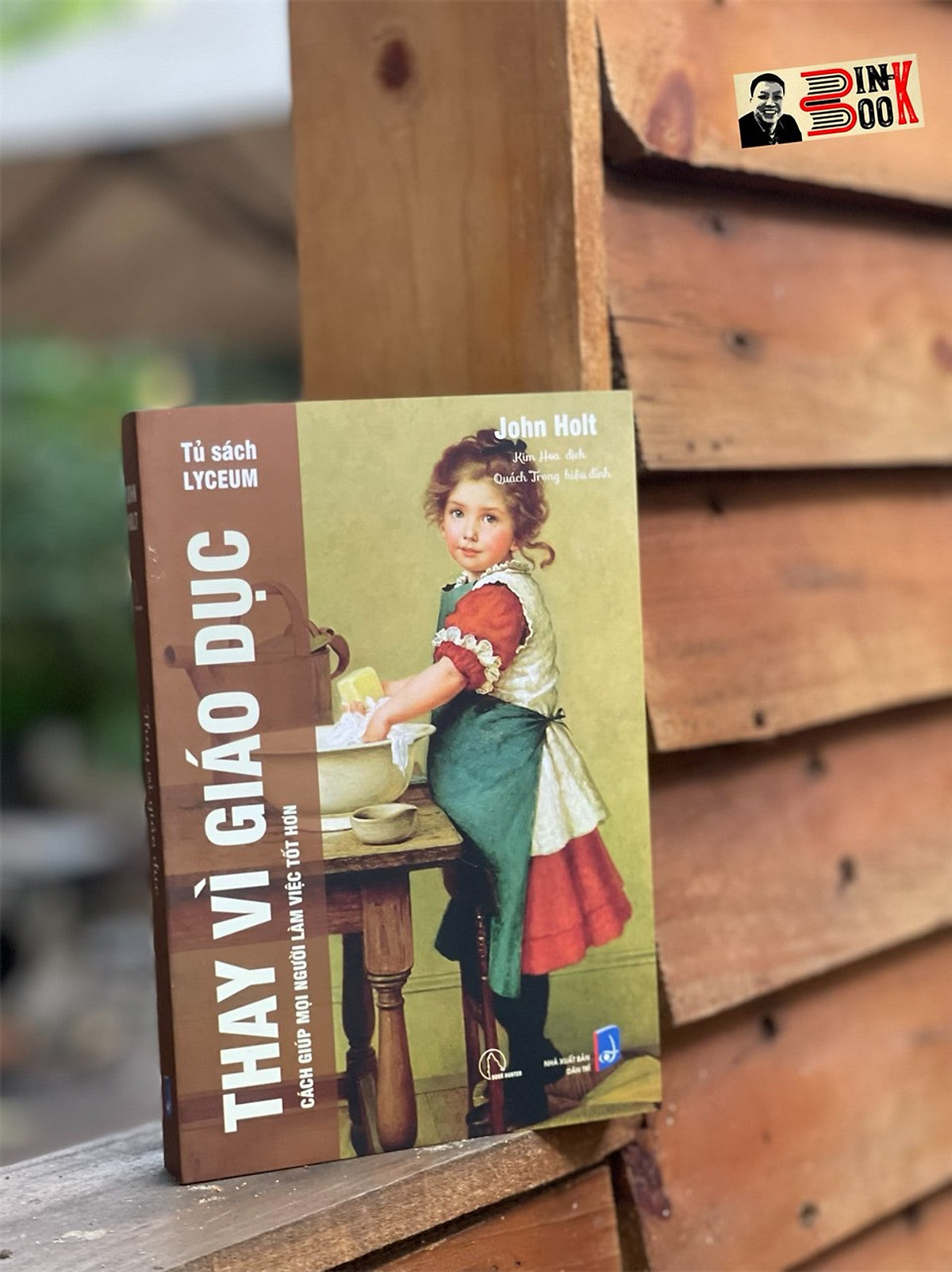 [Tủ Sách Lyceum] Thay Vì Giáo Dục – Cách Giúp Mọi Người Làm Việc Tốt Hơn – John Holt – Kim Hoa Dịch – Nxb Dân Trí (Bìa Mềm)