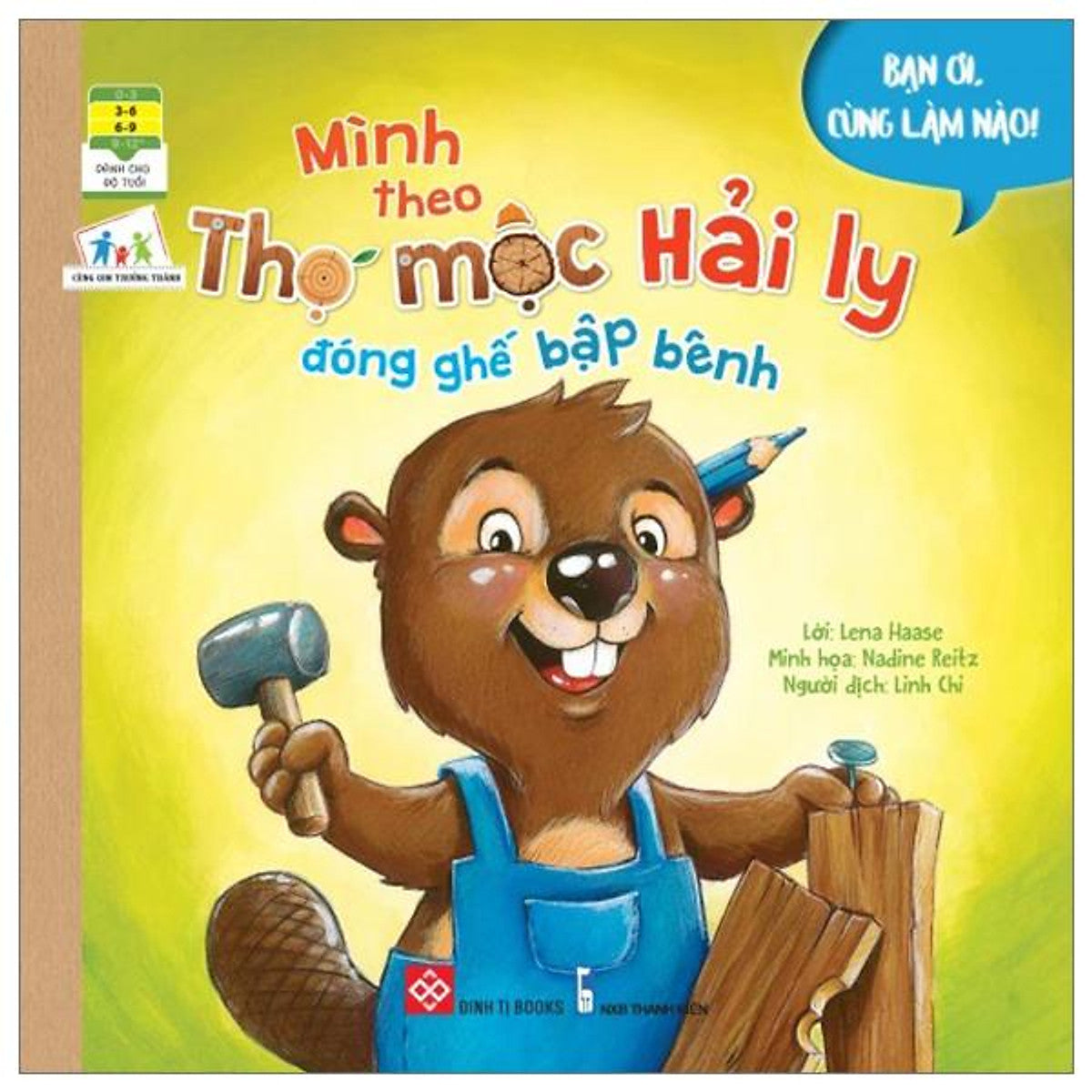 Bạn Ơi, Cùng Làm Nào! - Mình Theo Thợ Mộc Hải Ly Đóng Ghế Bập Bênh (Dành Cho Trẻ Từ 3-9 Tuổi)