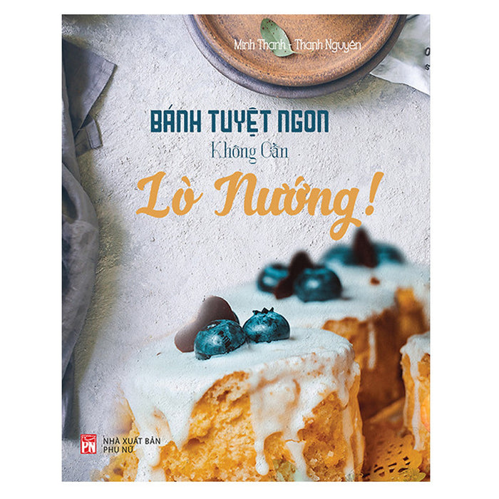 Bánh Tuyệt Ngon, Không Cần Lò Nướng