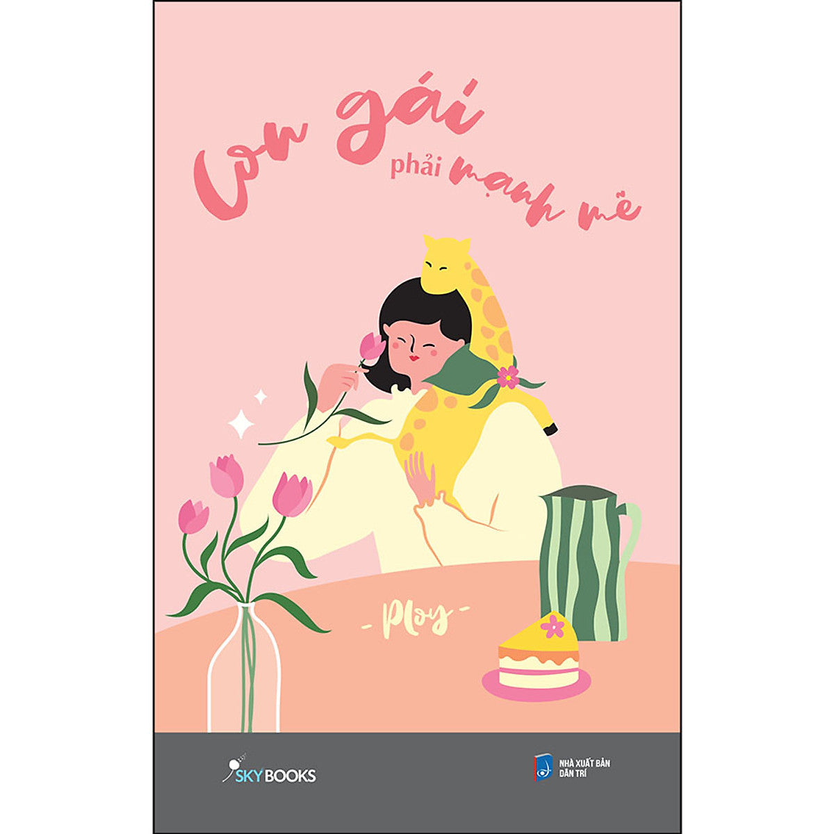 Con Gái Phải Mạnh Mẽ - Tái Bản 2023 (Giao Bìa Ngẫu Nhiên)
