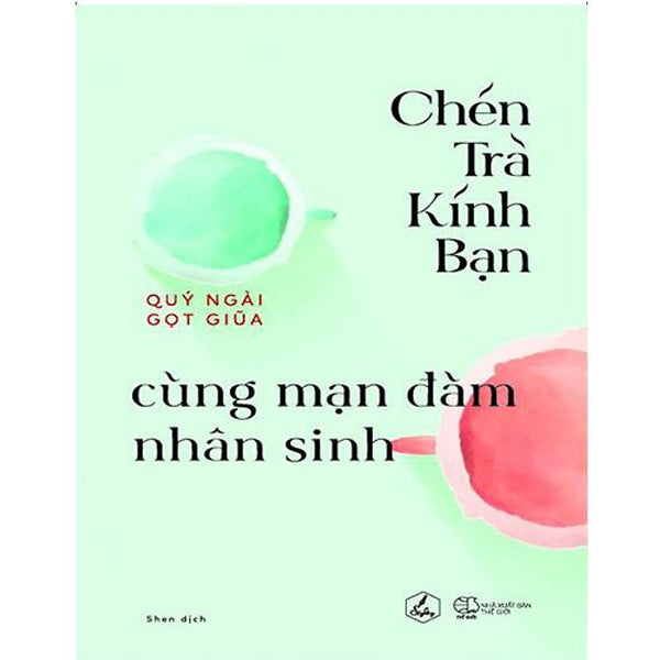 Chén Trà Kính Bạn Cùng Mạn Đàm Nhân Sinh