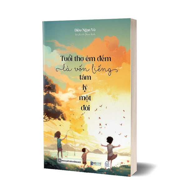 Tuổi Thơ Êm Đềm Là Vốn Liếng Tâm Lý Một Đời – Diêu Ngạn Vũ – Lê Minh Châu Dịch - Bizbooks