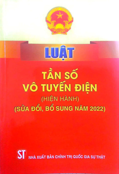 Luật Tần Số Vô Tuyến Điện (Hiện Hành) (Sửa Đổi, Bổ Sung Năm 2022)