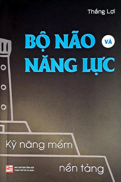 Kỹ Năng Mềm Nền Tảng - Bộ Não Và Năng Lực