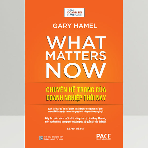 Sách Pace Books - Chuyện Hệ Trọng Của Doanh Nghiệp Thời Nay - (What Matters Now) - Gary Hamel