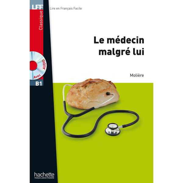 Sách Luyện Đọc Tiếng Pháp Trình Độ B1 (Kèm Cd) - Lff B1 - Le Médecin Malgré Lui - Molière