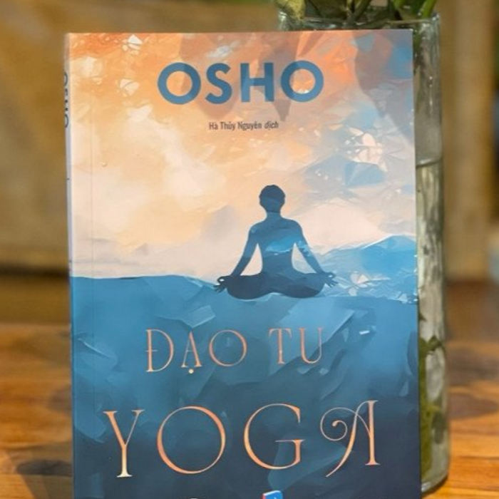 Đạo Tu Yoga – Osho – Hà Thủy Nguyên Dịch – Book Hunter – Nxb Dân Trí