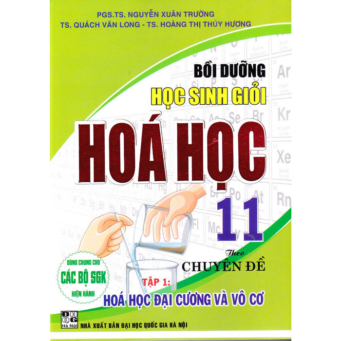 Bồi Dưỡng Học Sinh Giỏi Hóa Học 11 Theo Chuyên Đề (Tập 1): Hóa Đại Cương Và Vô Cơ
