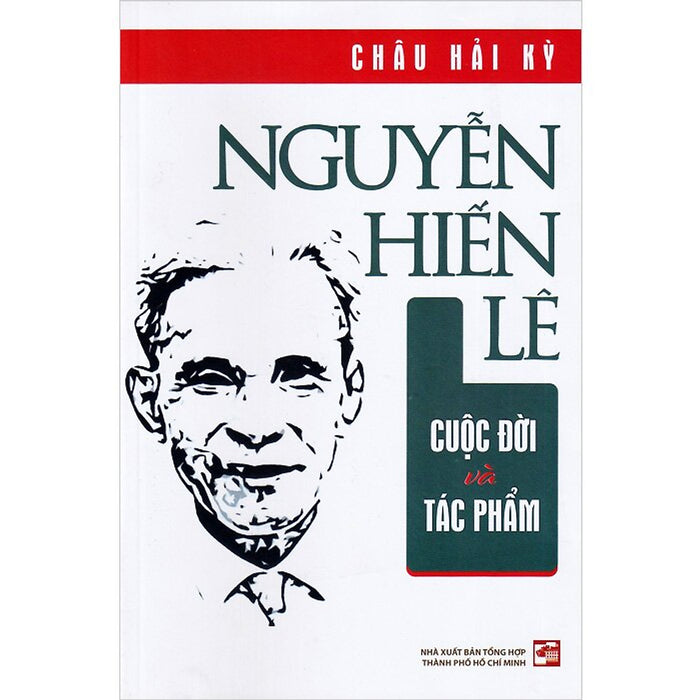 Nguyễn Hiến Lê Cuộc Đời Và Tác Phẩm -  Châu Hải Kỳ