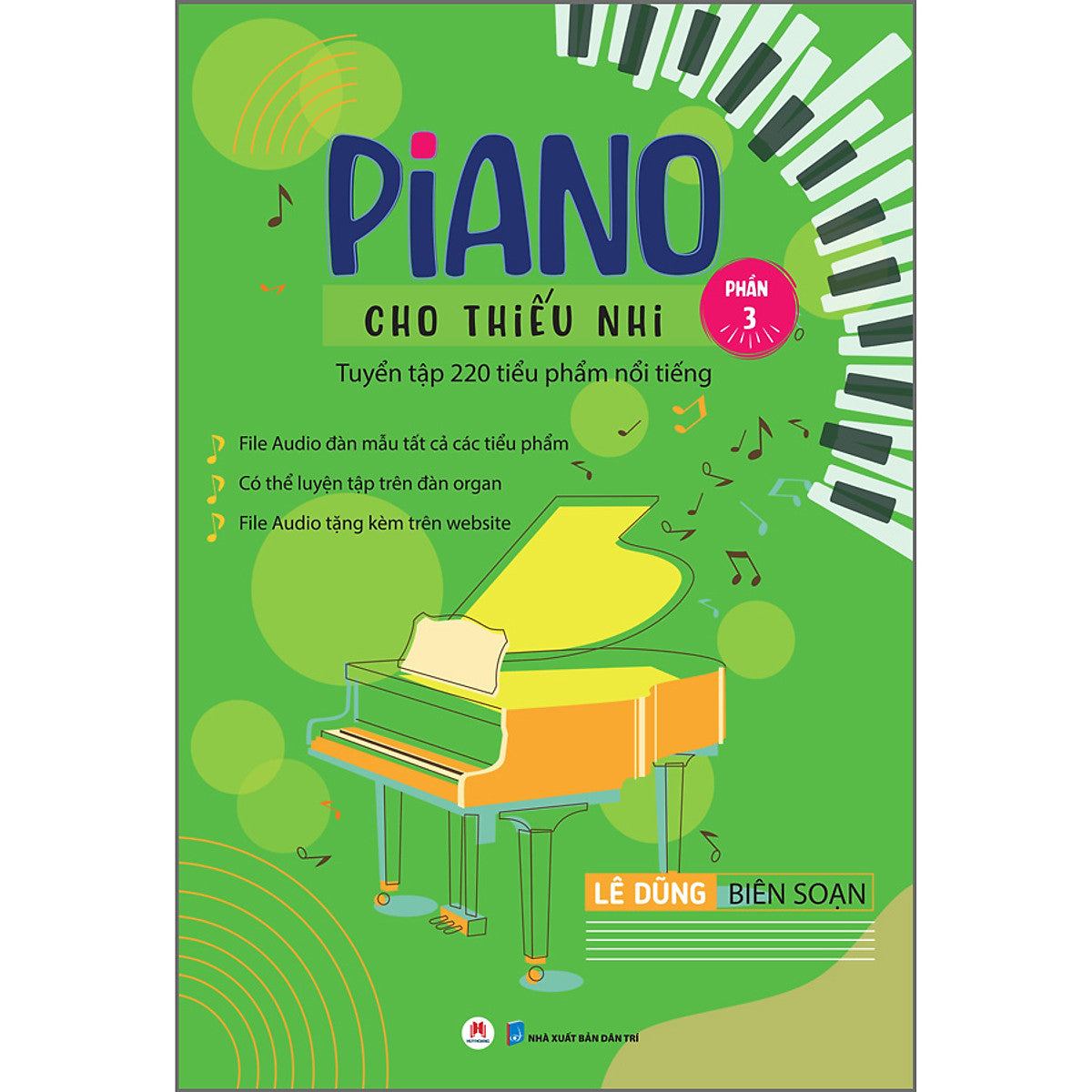 Piano Cho Thiếu Nhi - Tuyển Tập 220 Tiểu Phẩm Nổi Tiếng (Phần 3) - File Audio Đàn Mẫu Tất Cả Các Tiểu Phẩm - Có Thể Luyện Tập Trên Đàn Organ - File Audio Tặng Kèm Trên Website